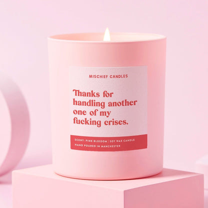 Thanks For Handling Another of My Fucking Crises Candle